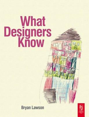What Designers Know by Lawson, Bryan