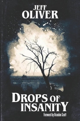 Drops of Insanity by Oliver, Jeff