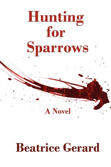 Hunting for Sparrows by Gerard, Beatrice