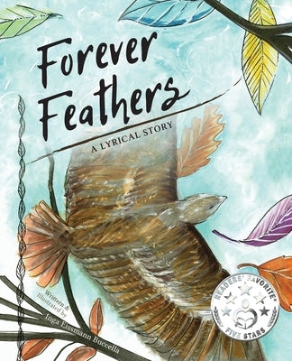 Forever Feathers: A Lyrical Story by Buccella, Inga Eissmann