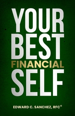 Your Best Financial Self by Sanchez, Edward