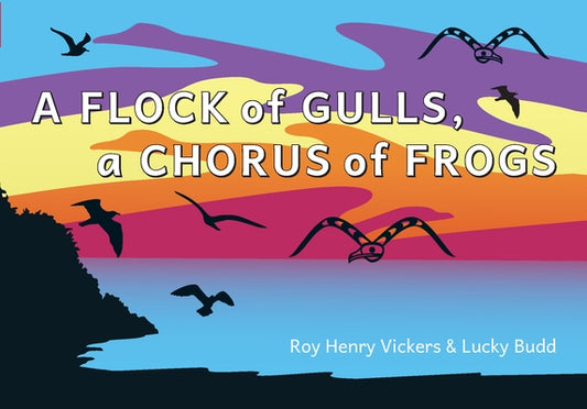 A Flock of Gulls, a Chorus of Frogs by Vickers, Roy Henry