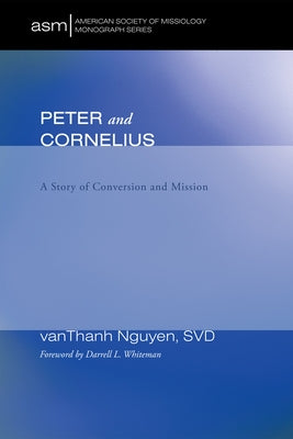 Peter and Cornelius: A Story of Conversion and Mission by Nguyen, Vanthanh