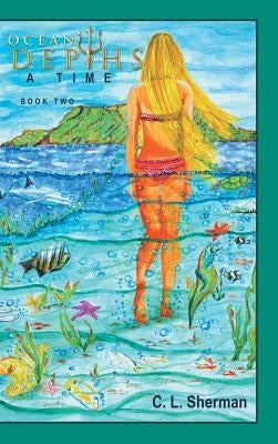 Ocean Depths: A Time by Sherman, C. L.