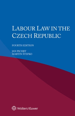 Labour Law in the Czech Republic by Pichrt, Jan