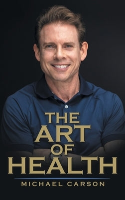 The Art of Health by Carson, Michael