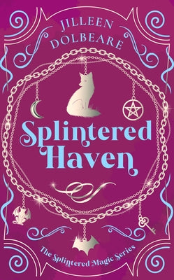 Splintered Haven: A Paranormal Women's Fiction Urban Fantasy Novel by Dolbeare, Jilleen