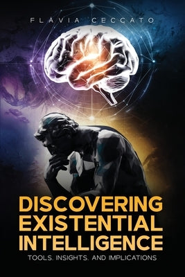 Discovering Existential Intelligence: Tools, Insights, and Implications by Ceccato, Flávia