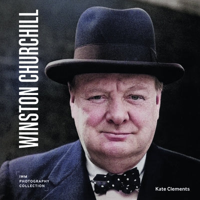 Winston Churchill: Iwm Photography Collection by Clements, Kate