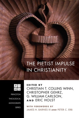 The Pietist Impulse in Christianity by Winn, Christian T. Collins