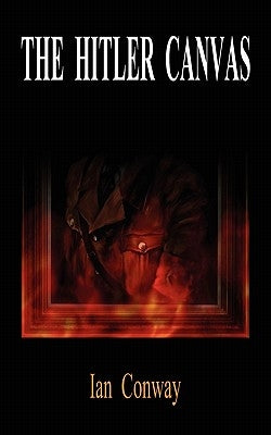 The Hitler Canvas by Conway, Ian