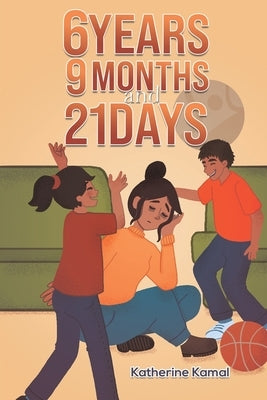 6 years, 9 months and 21 days by Kamal, Katherine