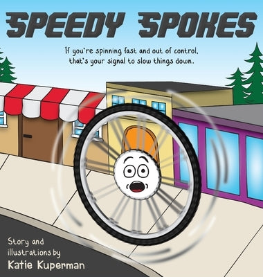 Speedy Spokes: Children's Book About How to Calm a Racing Mind by Kuperman, Katie