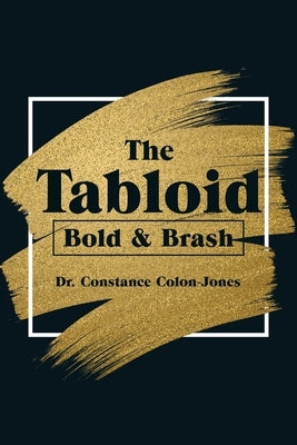 The Tabloid: Bold & Brash by Colon-Jones, Constance