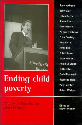 Ending Child Poverty: Popular Welfare for the 21st Century? by Walker, Robert