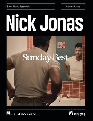 Nick Jonas - Sunday Best: Sheet Music Essentials Series by Jonas, Nick