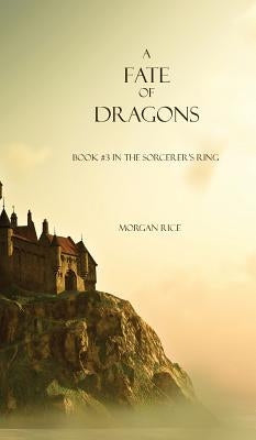 A Fate of Dragons by Rice, Morgan