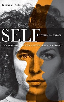 Self Within Marriage: The Foundation for Lasting Relationships by Zeitner, Richard M.