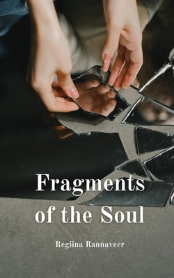 Fragments of the Soul by Rannaveer, Regiina