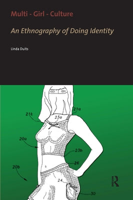 Multi - Girl - Culture: An Ethnography of Doing Identity by Duits, Linda
