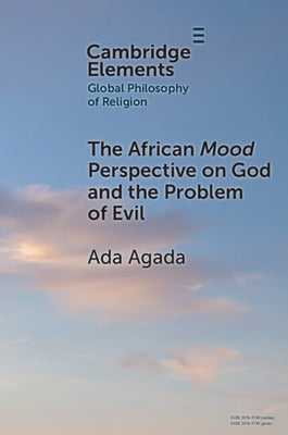 The African Mood Perspective on God and the Problem of Evil by Agada, Ada