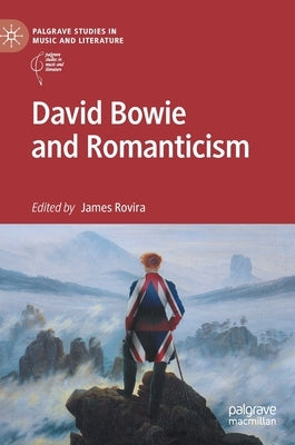 David Bowie and Romanticism by Rovira, James