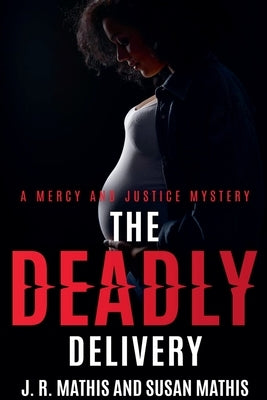 The Deadly Delivery by Mathis, J. R.