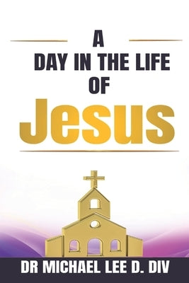 A Day in the Life of Jesus by Lee, Jacinta