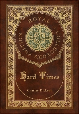 Hard Times (Royal Collector's Edition) (Case Laminate Hardcover with Jacket) by Dickens, Charles