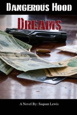 Dangerous Hood Dreams by Lewis, Saquan