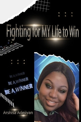 Fighting For My Life To Win by Adejiyan, Arshisa