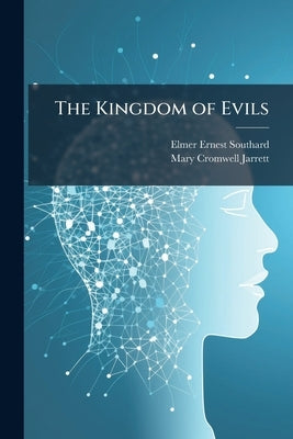 The Kingdom of Evils by Southard, Elmer Ernest