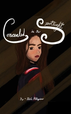 Concealed in the Spotlight by Pellegrino, Nick W.