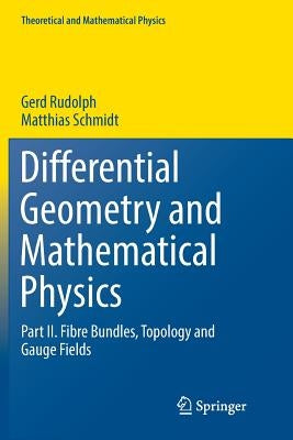 Differential Geometry and Mathematical Physics: Part II. Fibre Bundles, Topology and Gauge Fields by Rudolph, Gerd