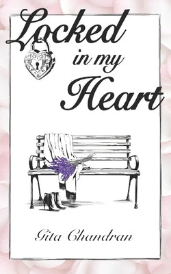 Locked in My Heart: Mother-Daughter Bonds Across Borders and Generations by Chandran, Gita