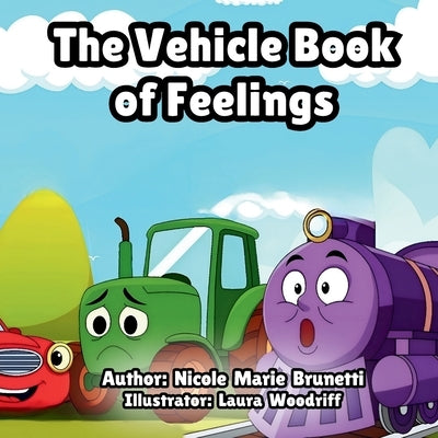 The Vehicle Book of Feelings by Brunetti, Nicole
