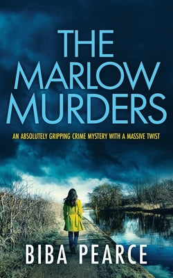 THE MARLOW MURDERS an absolutely gripping crime mystery with a massive twist by Pearce, Biba