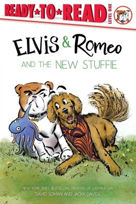 Elvis & Romeo and the New Stuffie: Ready-To-Read Level 1 by Soman, David
