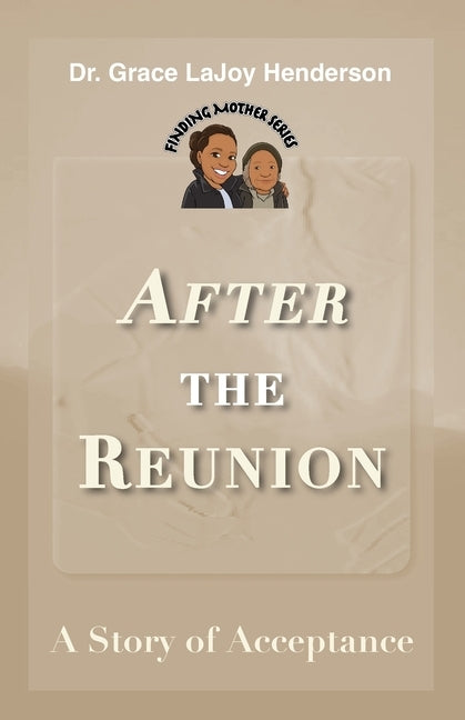 After the Reunion: A Story of Acceptance by Henderson, Grace Lajoy