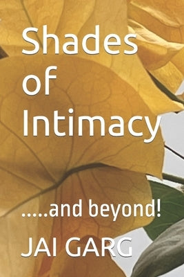 Shades of Intimacy: .....and beyond! by Garg, Jai