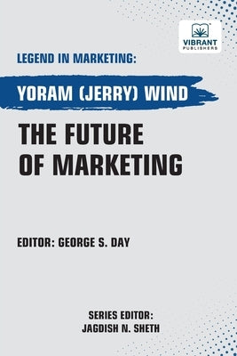 The Future of Marketing by Wind, Yoram(jerry)