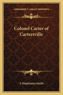 Colonel Carter of Cartersville by Smith, F. Hopkinson