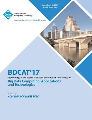 Bdcat'17: Big Data Computing, Applications and Technologies by Bdcat'17 Conference Committee