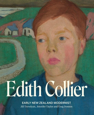 Edith Collier: Early New Zealand Modernist by Taylor, Jennifer
