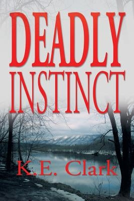Deadly Instinct by Clark, K. E.