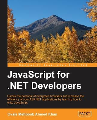 JavaScript for .NET Developers by Ahmed Khan, Ovais Mehboob
