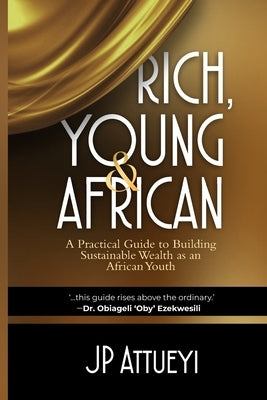 Rich, Young and African by Attueyi, Jp