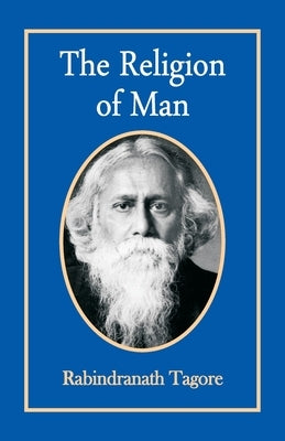 The Religion of Man by Tagore, Rabindranath