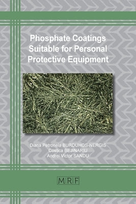 Phosphate Coatings Suitable for Personal Protective Equipment by Burduhos-Nergis, Diana P.