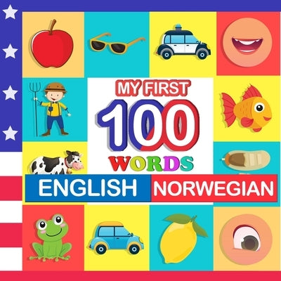 my first 100 words English-Norwegian: Learn Norwegian for kids aged 2-7 by Blake, Queenie